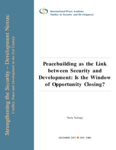 International Peace Academy Studies in Security and Development Peacebuilding as the Link between Security and Development: Is the Window