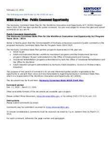 February 22, 2016 The following was distributed to the KYAE list serv. WIOA State Plan - Public Comment Opportunity The Kentucky Combined State Plan for the Workforce Innovation and Opportunity ACT (WIOA) Program Years 2