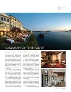 Explore  SUMAHAN ON THE WATER Sleep in a loft suite in a converted Ottoman distillery in Istanbul and read or watch the boat traffic along the Bosphorus. In winter, a fireplace