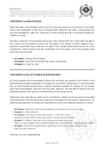 CHILDREN on ROVOS RAIL Rovos Rail does accommodate children but we kindly ask parents to be sensitive to the adult nature and atmosphere of the train by keeping them respectful and quiet. Long journeys are not recommende