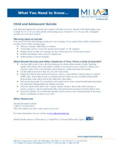 What You Need to Know… Child and Adolescent Suicide Left untreated, depression can lead some youth to take their own lives. Suicide is the third leading cause of death for 15- to 24-year-olds and the sixth leading caus