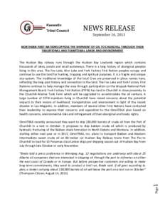 NEWS RELEASE September 16, 2013 NORTHERN FIRST NATIONS OPPOSE THE SHIPMENT OF OIL TO CHURCHILL THROUGH THEIR TRADITIONAL AND TERRITORIAL LANDS AND ENVIRONMENT  The Hudson Bay railway runs through the Hudson Bay Lowlands 