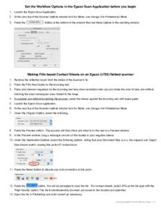 Set the Workflow Options in the Epson Scan Application before you begin 1. Launch the Espon Scan Application 2. At the very top of the Scanner options window look for Mode: and change it to Professional Mode. 3. Press th