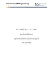 Verbund Grund:Bildung Hamburg Netzwerk „Integration durch Qualifizierung (IQ)“ GESPRÄCHSLEITFADEN zur Ermittlung sprachlicher Anforderungen