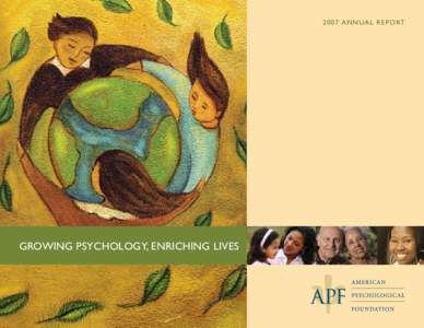 2007 ANNUAL R EPO Rt  Growing Psychology, Enriching Lives CONTENTS 1 	 President’s Message