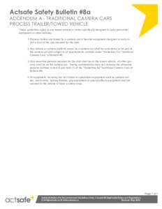 Actsafe Safety Bulletin #8a  ADDENDUM A - TRADITIONAL CAMERA CARS PROCESS TRAILER/TOWED VEHICLE These guidelines apply to any towed vehicle or trailer specifically designed to carry personnel, equipment or other vehicles