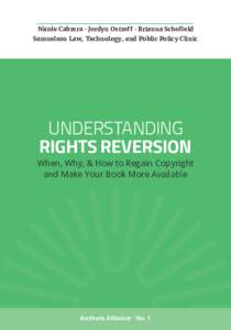 Nicole Cabrera · Jordyn Ostroff · Brianna Schofield Samuelson Law, Technology, and Public Policy Clinic UNDERSTANDING RIGHTS REVERSION