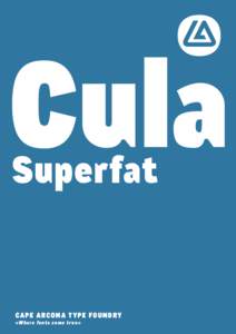 Cula Superfat Cape Arcona Type Foundry »Where fonts come true«