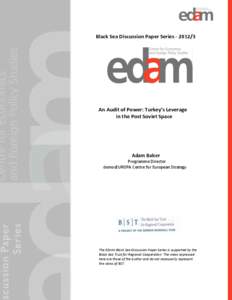 Black Sea Discussion Paper Series[removed]An Audit of Power: Turkey’s Leverage in the Post Soviet Space  Adam Balcer
