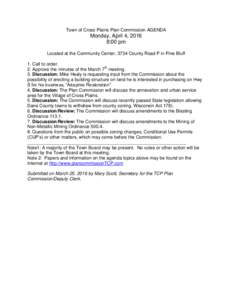 Town of Cross Plains Plan Commission AGENDA  Monday, April 4, 2016 8:00 pm Located at the Community Center, 3734 County Road P in Pine Bluff 1. Call to order.