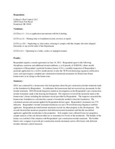 Respondent: Collison’s Pest Control, LLC[removed]Gum Tree Road Frankford, DE[removed]Violations: §1224(a) (1) – Use or application inconsistent with the Labeling.