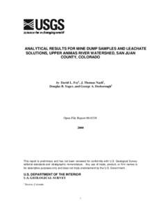 ANALYTICAL RESULTS FOR MINE DUMP SAMPLES AND LEACHATE SOLUTIONS, UPPER ANIMAS RIVER WATERSHED, SAN JUAN COUNTY, COLORADO by David L. Fey1 , J. Thomas Nash1 , Douglas B. Yager, and George A. Desborough1