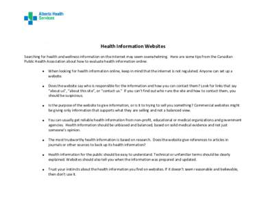 Health Information Websites Searching for health and wellness information on the Internet may seem overwhelming. Here are some tips from the Canadian Public Health Association about how to evaluate health information onl