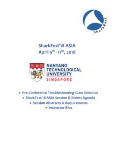 SharkFest’18 ASIA April 9th - 11th, 2018  Pre-Conference Troubleshooting Class Schedule  SharkFest’18 ASIA Session & Events Agenda  Session Abstracts & Requirements