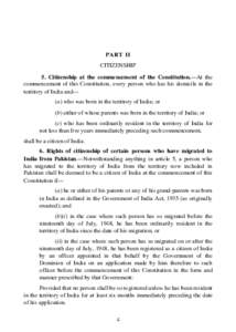 PART II CITIZENSHIP 5. Citizenship at the commencement of the Constitution.—At the commencement of this Constitution, every person who has his domicile in the territory of India and— (a) who was born in the territory