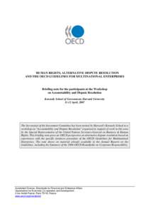 HUMAN RIGHTS, ALTERNATIVE DISPUTE RESOLUTION AND THE OECD GUIDELINES FOR MULTINATIONAL ENTERPRISES Briefing note for the participants at the Workshop on Accountability and Dispute Resolution Kennedy School of Government,