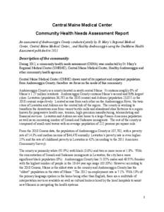    Central Maine Medical Center Community Health Needs Assessment Report An assessment of Androscoggin County conducted jointly by St. Mary’s Regional Medical Center, Central Maine Medical Center, , and Healthy Andros