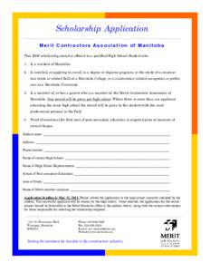 Scholarship Application Merit Contractors Association of Manitoba This $200 scholarship award is offered to a qualified High School Student who: 1. Is a resident of Manitoba 2. Is enrolled, or applying to enroll, in a de