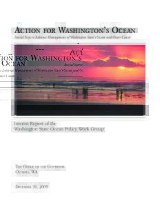 ACTION FOR WASHINGTON’S OCEAN Initial Steps to Enhance Management of Washington State’s Ocean and Outer Coasts Interim Report of the Washington State Ocean Policy Work Group