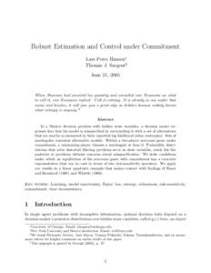 Robust Estimation and Control under Commitment Lars Peter Hansen∗ Thomas J. Sargent†‡ June 21, 2005  When Shannon had invented his quantity and consulted von Neumann on what