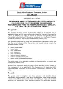 Australian Customs Dumping Notice No[removed]CUSTOMS ACT[removed]PART XVB INITIATION OF AN INVESTIGATION INTO ALLEGED DUMPING OF POLYESTER AND POLYETHER BASED THERMOPLASTIC