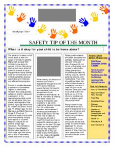 March/April[removed]SAFETY TIP OF THE MONTH When is it okay for your child to be home alone? The decision to leave a child home alone is often the