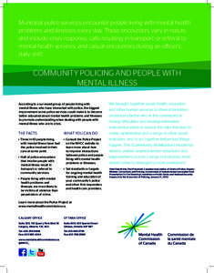 Municipal police services encounter people living with mental health problems and illnesses every day. These encounters vary in nature and include crisis response, calls resulting in transport or referral to mental healt