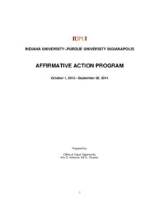 INDIANA UNIVERSITY–PURDUE UNIVERSITY INDIANAPOLIS  AFFIRMATIVE ACTION PROGRAM October 1, [removed]September 30, 2014  Prepared by: