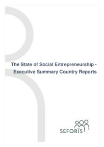 The State of Social Entrepreneurship Executive Summary Country Reports  About SEFORÏS: Social Enterprise as FORce for more Inclusive and Innovative Societies SEFORÏS is a flagship multi-disciplinary, multi-method inte