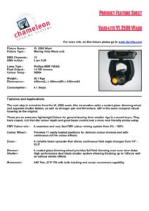 Product Feature Sheet Vari-lite VL 2500 Wash For more info. on this fixture please go to www.Vari-lite.com Fixture Name:Fixture Type:-  VL 2500 Wash