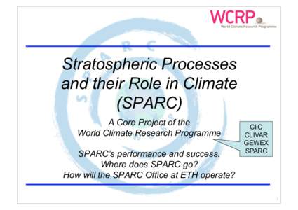 Stratospheric Processes and their Role in Climate (SPARC) A Core Project of the World Climate Research Programme SPARC’s performance and success.