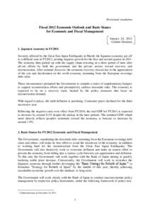 Provisional translation  Fiscal 2012 Economic Outlook and Basic Stance for Economic and Fiscal Management January 24, 2012 Cabinet Decision