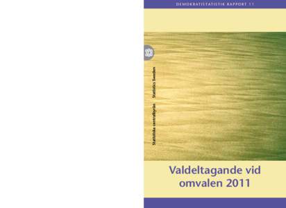 D E M O K R AT I S TAT I S T I K R A P P O R T 1 1  Den 15 maj 2011 genomfördes omval till landstingsfullmäktige i Västra Götaland och kommunfullmäktige i Örebro, nordöstra valkretsen. SCB har genomfört en särsk