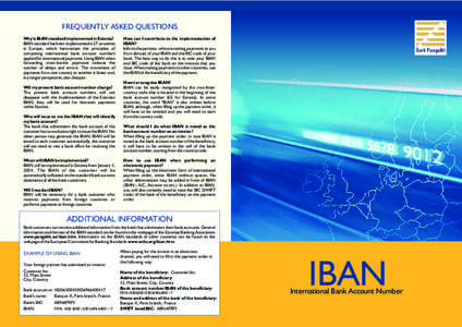 FREQUENTLY ASKED QUESTIONS Why is IBAN standard implemented in Estonia? IBAN standard has been implemented in 27 countries in Europe, which harmonizes the principles of composing international bank account numbers applie