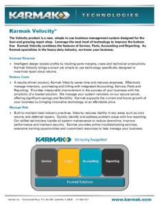 The Velocity product is a new, simple to use business management system designed for the lean and growing repair shop. Leverage the next level of technology to improve the bottom line. Karmak Velocity combines the featur