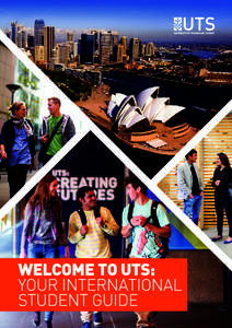 WELCOME TO UTS YOUR INTERNATIONAL STUDENT GUIDE  WELCOME TO UTS