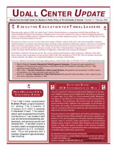 UDALL CENTER UPDATE Notices from the Udall Center for Studies in Public Policy at The University of Arizona • Number 17 • February 2002 E XECUTIVE E DUCATION FOR T RIBAL L EADERS Throughout the spring of 2002, the Ud