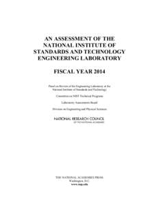 AN ASSESSMENT OF THE NATIONAL INSTITUTE OF STANDARDS AND TECHNOLOGY ENGINEERING LABORATORY FISCAL YEAR 2014 Panel on Review of the Engineering Laboratory at the