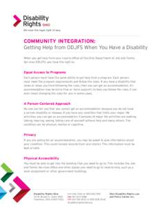 We have the legal right of way.  COMMUNITY INTEGRATION: Getting Help from ODJFS When You Have a Disability When you get help from your county office of the Ohio Department of Job and Family Services (ODJFS) you have the 