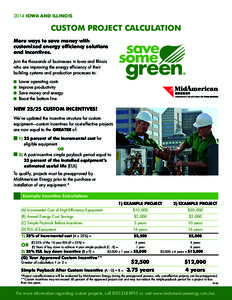 2014 IOWA AND ILLINOIS  CUSTOM PROJECT CALCULATION More ways to save money with customized energy efficiency solutions and incentives.