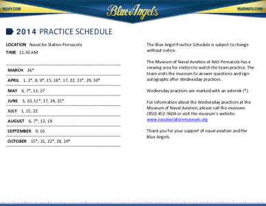 2014 PRACTICE SCHEDULE LOCATION Naval Air Station Pensacola TIME 11:30 AM The Blue Angel Practice Schedule is subject to change without notice.