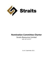 Nomination Committee Charter Straits Resources Limited ACN: [removed]As at 1 September 2011