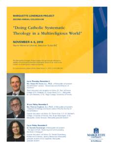 Marquette Lonergan Project Second Annual Colloquium “Doing Catholic Systematic Theology in a Multireligious World” November 4­– 5, 2010