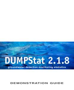 DUMPStatgroundwater detection monitoring statistics D E M O N S T R AT I O N G U I D E  DUMPStat