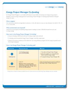 save energy save money  Energy Project Manager Co-funding An Energy Project Manager is a co-funded staff resource at your facility to develop and manage energy projects. Establish an annual energy-savings goal and receiv