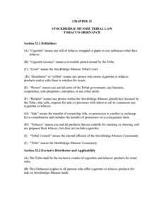 CHAPTER 32 STOCKBRIDGE-MUNSEE TRIBAL LAW TOBACCO ORDINANCE Section 32.1 Definitions (A) “Cigarette” means any roll of tobacco wrapped in paper or any substance other than tobacco.