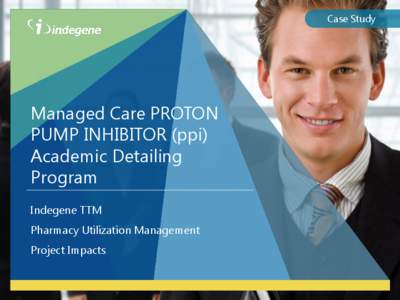 Case Study  Managed Care PROTON PUMP INHIBITOR (ppi) Academic Detailing Program