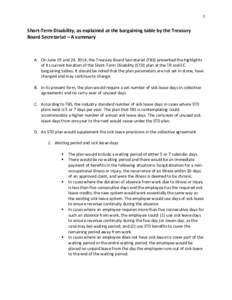 1  Short-Term Disability, as explained at the bargaining table by the Treasury Board Secretariat – A summary  A. On June 19 and 24, 2014, the Treasury Board Secretariat (TBS) presented the highlights