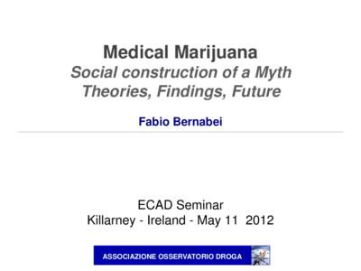 Medical Marijuana Social construction of a Myth Theories, Findings, Future Fabio Bernabei  ECAD Seminar