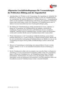 Allgemeine Geschäftsbedingungen für Veranstaltungen der Politischen Bildung und der Jugendarbeit 1. Anmeldeschluss ist 2 Wochen vor der Veranstaltung. Die Anmeldung ist verbindlich. Bei Rücktritt bis 1 Woche vor der V